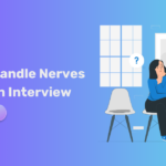 How to Handle Nerves Before an Interview