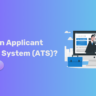 What is an Applicant Tracking System (ATS)?