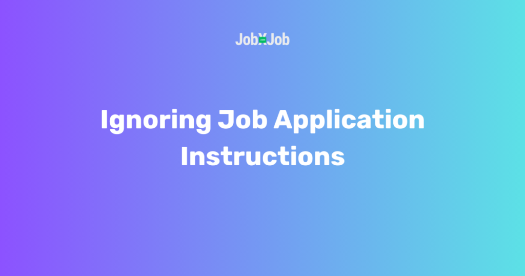 Ignoring Job Application Instructions