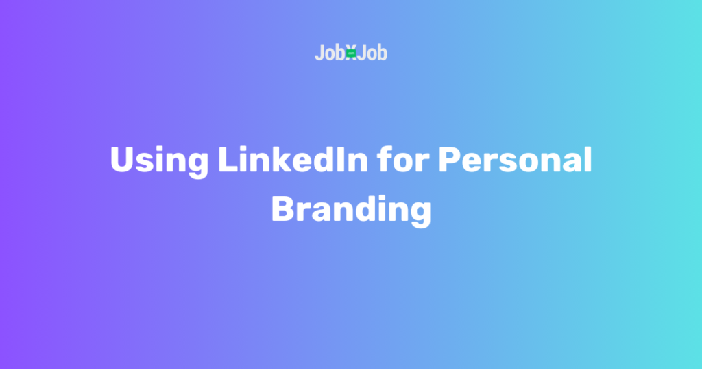 Using LinkedIn for Personal Branding